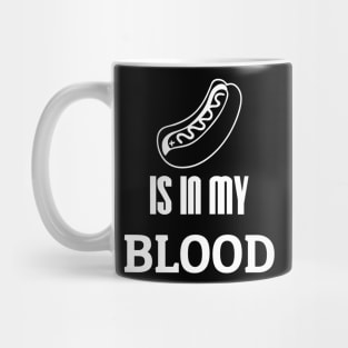 Hot Dog is in my blood Mug